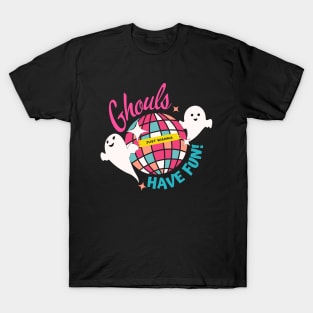 Ghouls just wanna have fun T-Shirt